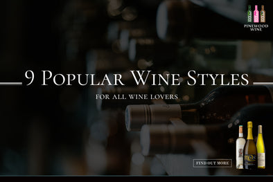 【Wine Knowledge】9 Popular Wine Styles